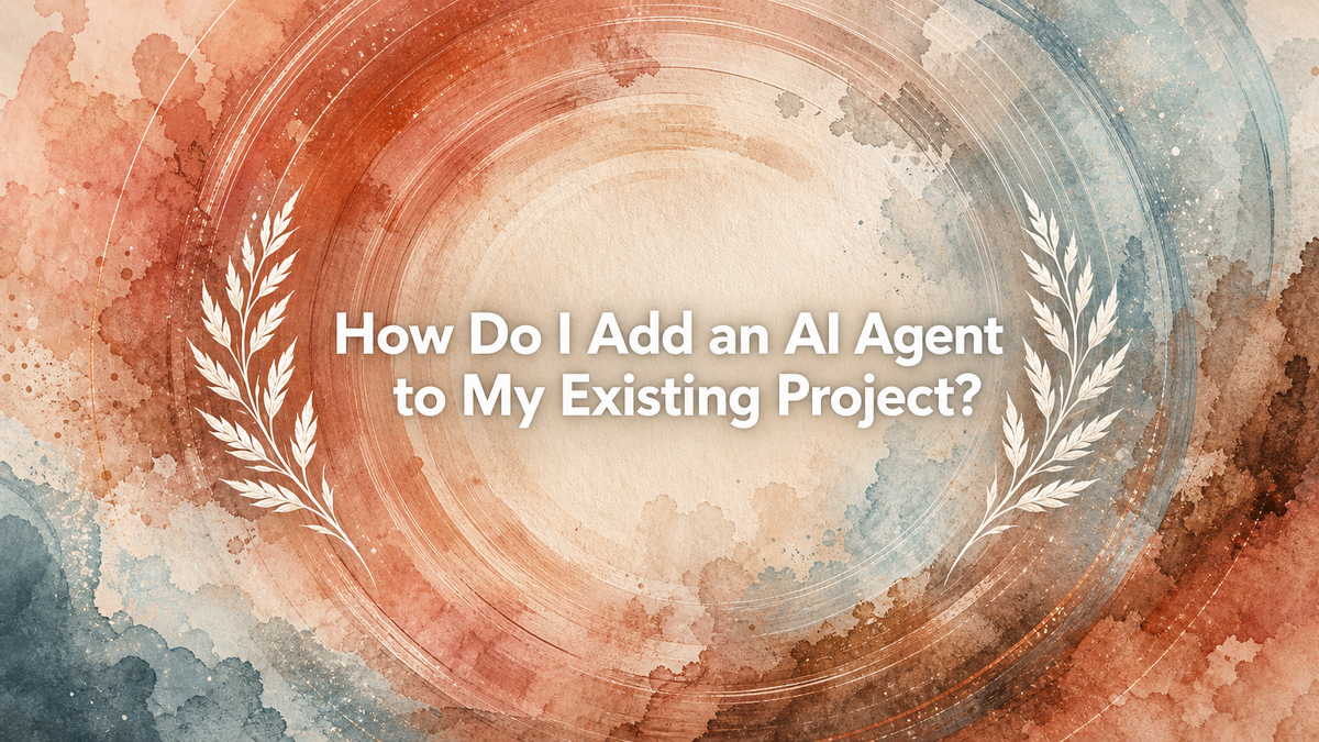 How Do I Add an AI Agent to My Existing Project?