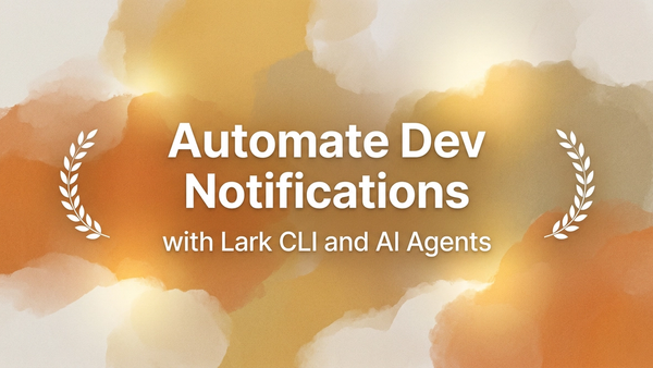 Lark CLI: Dev Notifications Automation