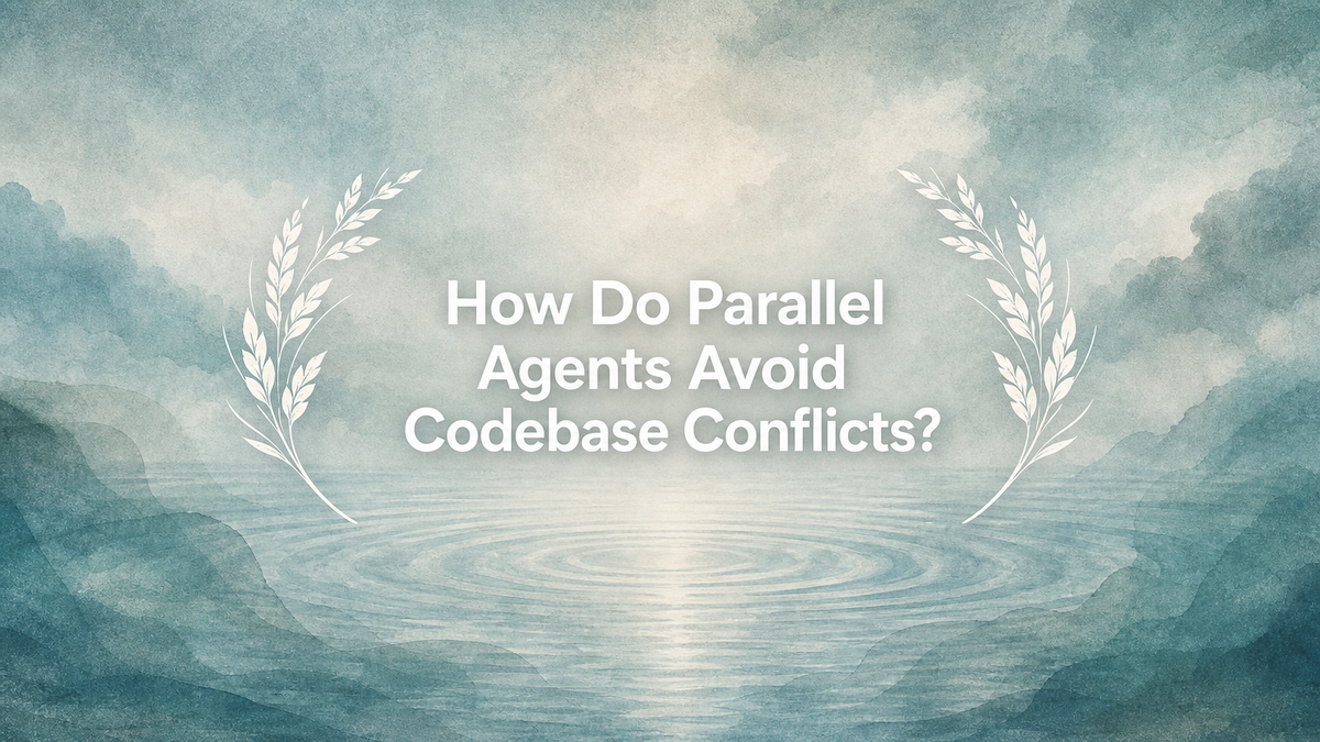 How Do Parallel Agents Avoid Codebase Conflicts?