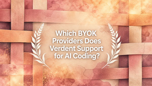 Which BYOK Providers Does Verdent Support for AI Coding?