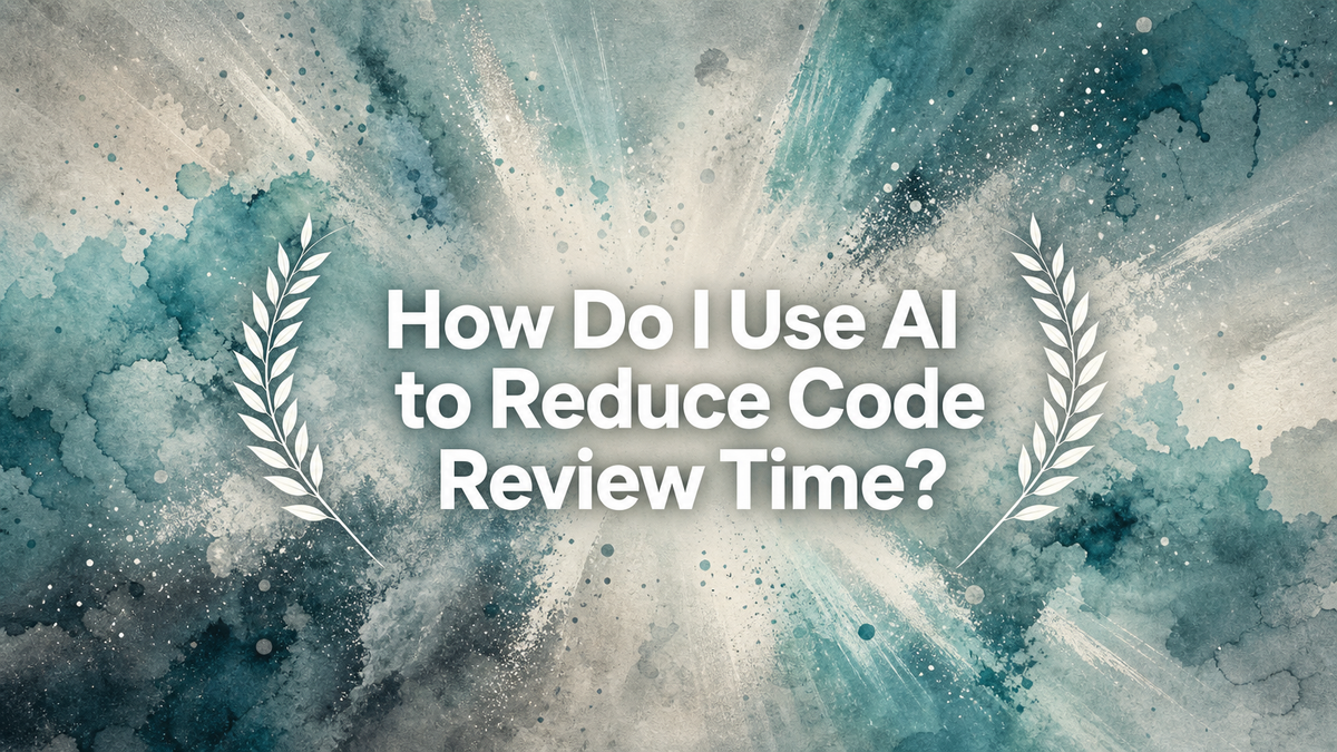 How Do I Use AI to Reduce Code Review Time?