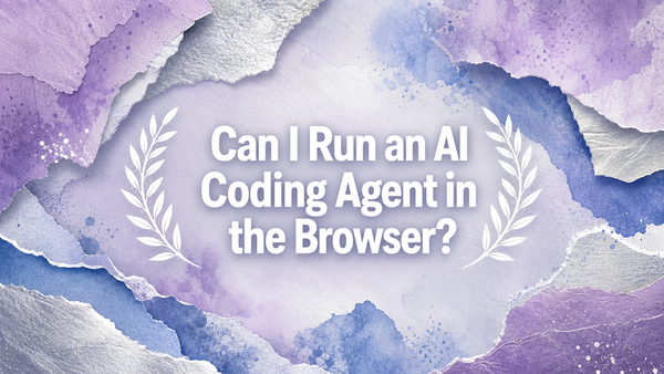 Can I Run an AI Coding Agent in the Browser?