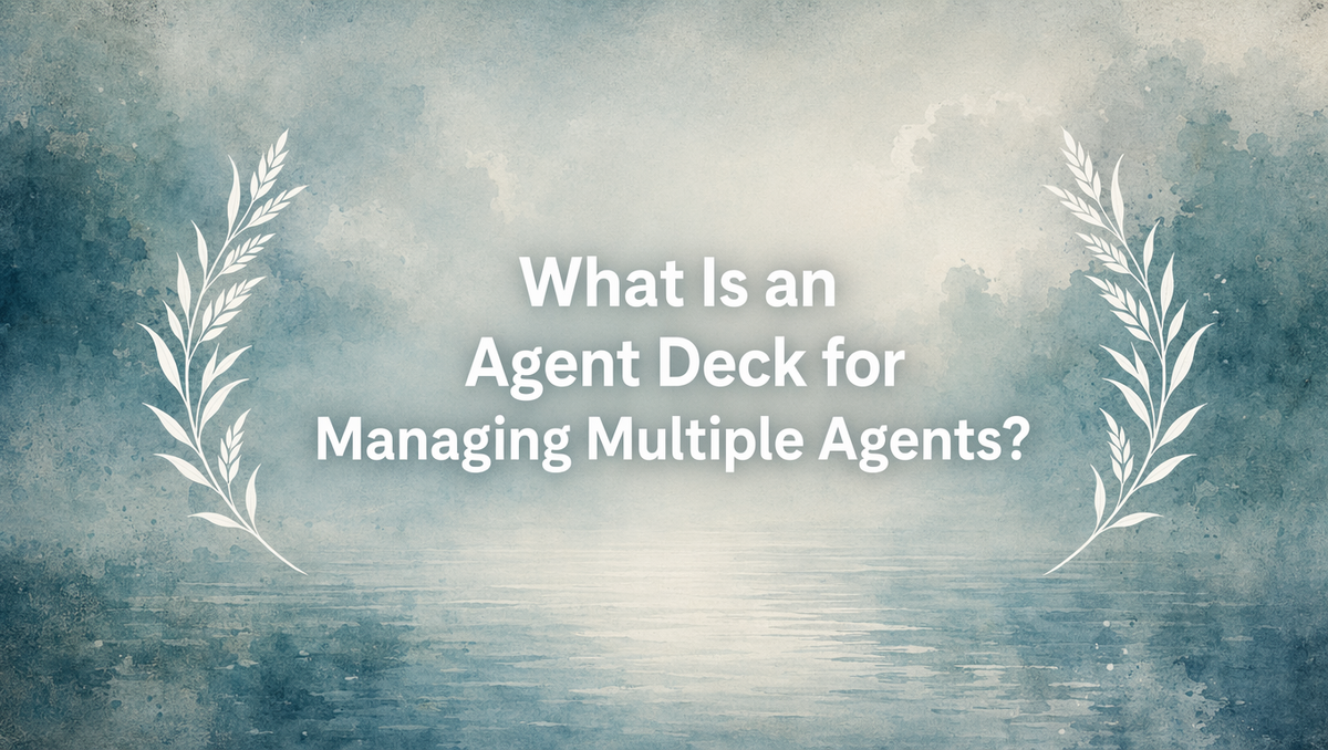 What Is an Agent Deck for Managing Multiple Agents?