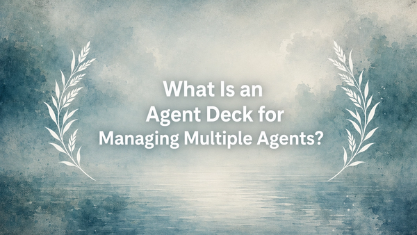What Is an Agent Deck for Managing Multiple Agents?