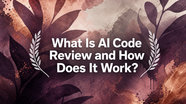 What Is AI Code Review and How Does It Work?