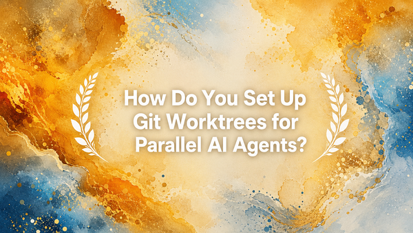 How Do You Set Up Git Worktrees for Parallel AI Agents?