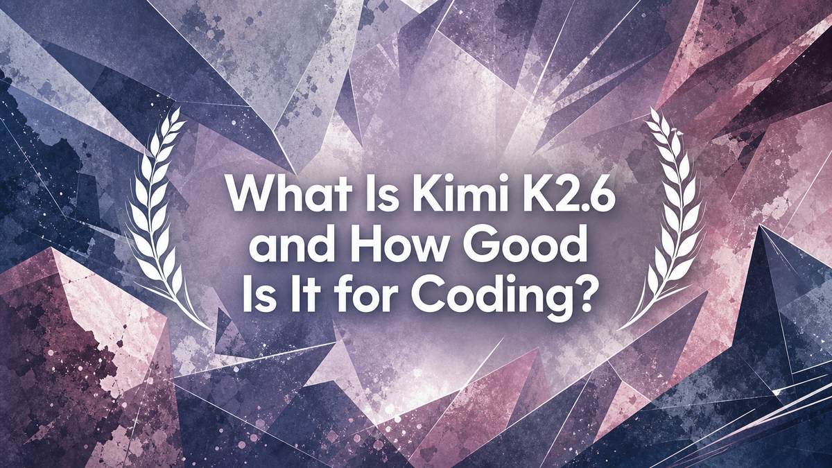 What Is Kimi K2.6 and How Good Is It for Coding?