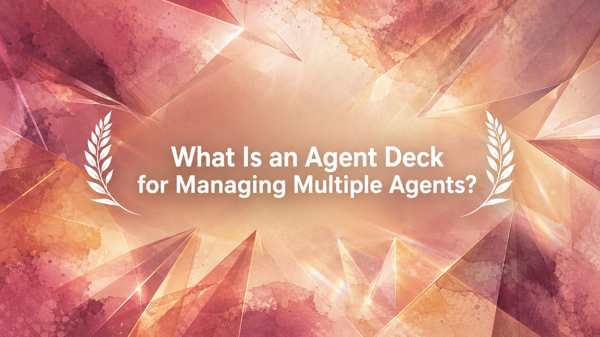 What Is an Agent Deck for Managing Multiple Agents?