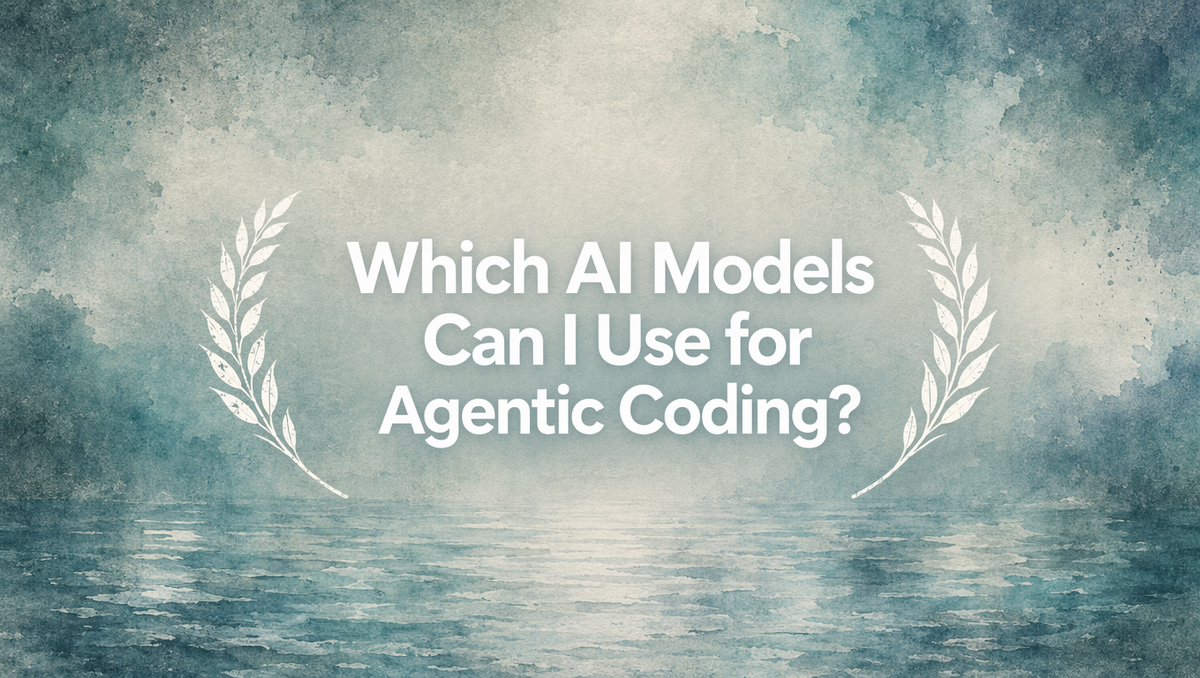 Which AI Models Can I Use for Agentic Coding?