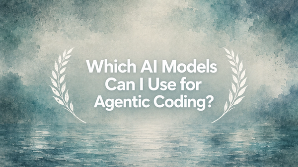 Which AI Models Can I Use for Agentic Coding?