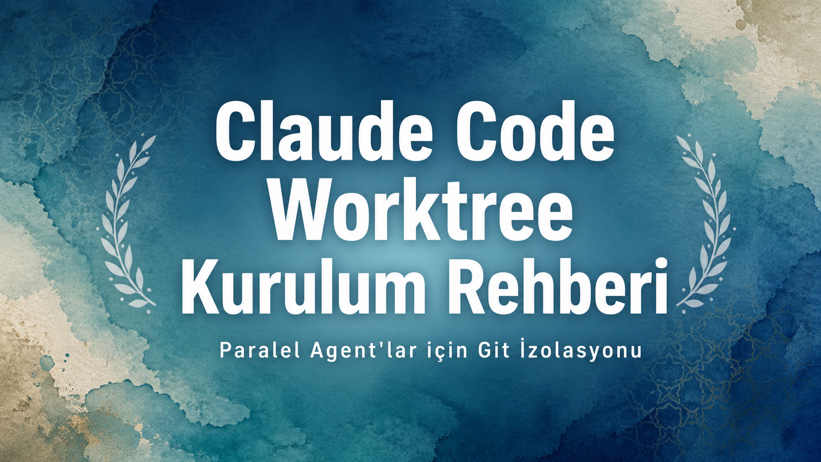 Claude Code: Worktree Kurulum