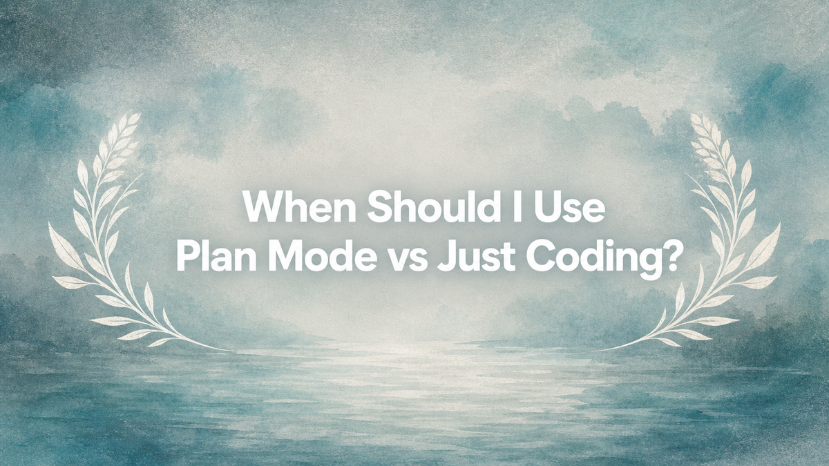 When Should I Use Plan Mode vs Just Coding?