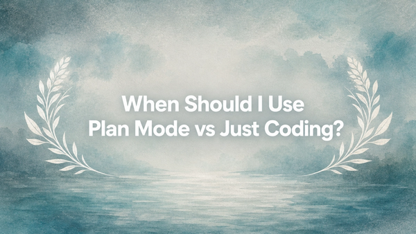 When Should I Use Plan Mode vs Just Coding?
