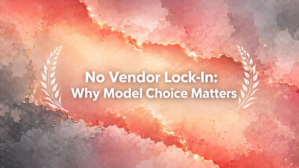 No Vendor Lock-In: Why Model Choice Matters