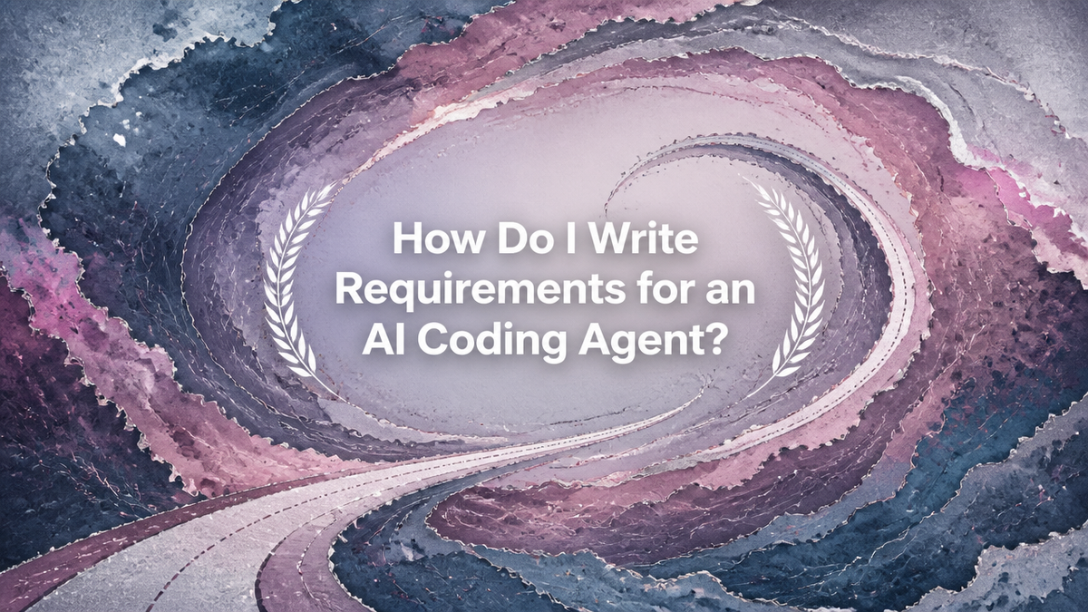 How Do I Write Requirements for an AI Coding Agent?