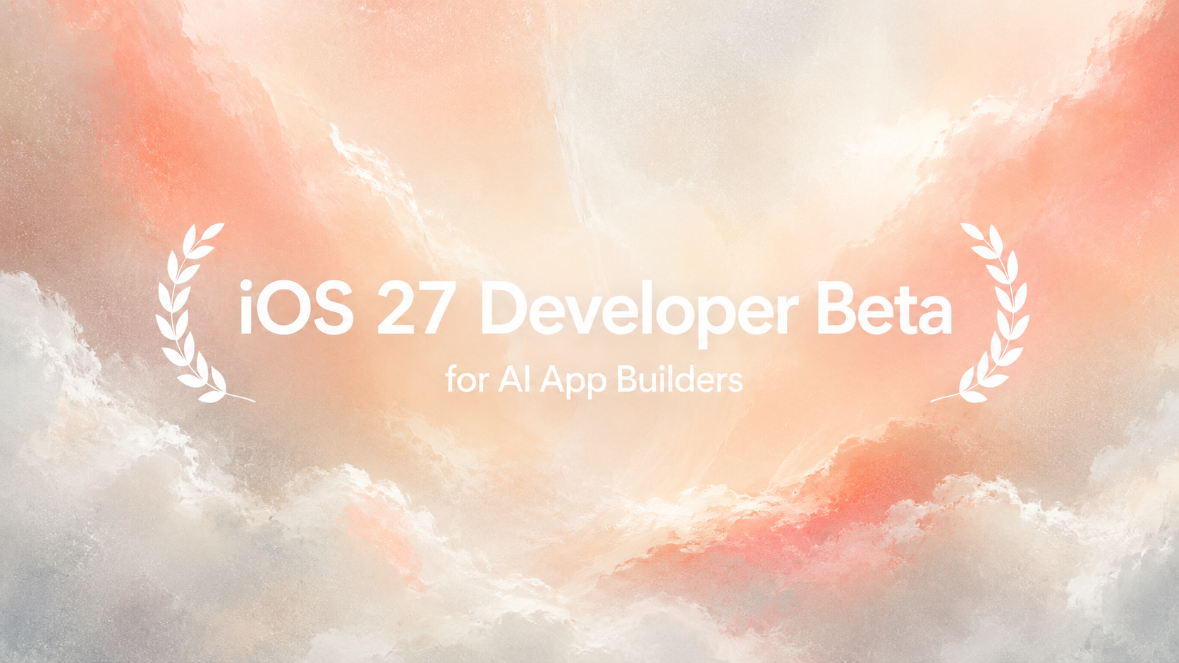 iOS 27 Developer Beta for AI App Builders