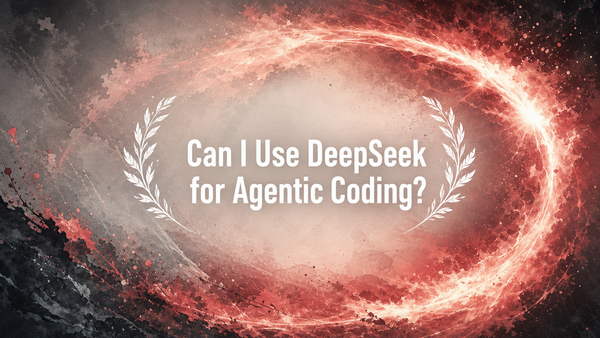 Can I Use DeepSeek for Agentic Coding?