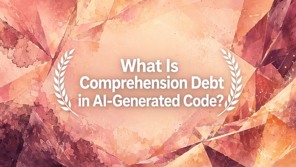 What Is Comprehension Debt in AI-Generated Code?