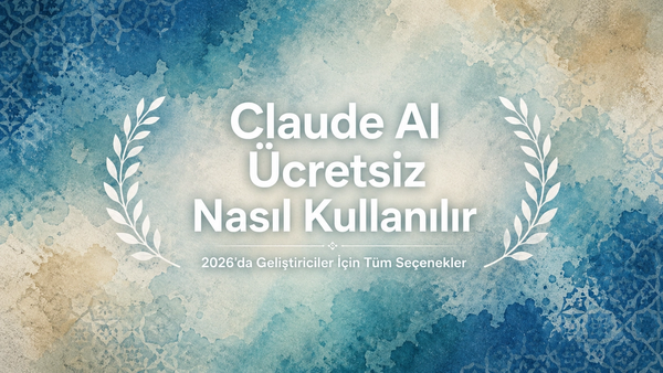 Claude AI: Ücretsiz Kullanım 2026