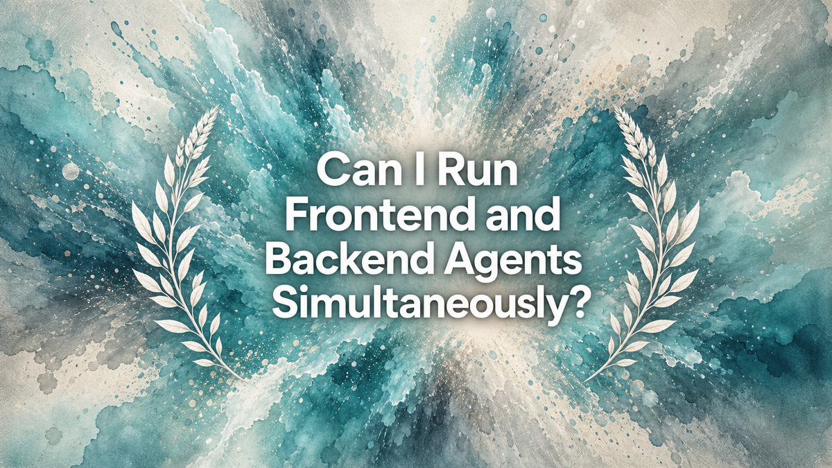 Can I Run Frontend and Backend Agents Simultaneously?
