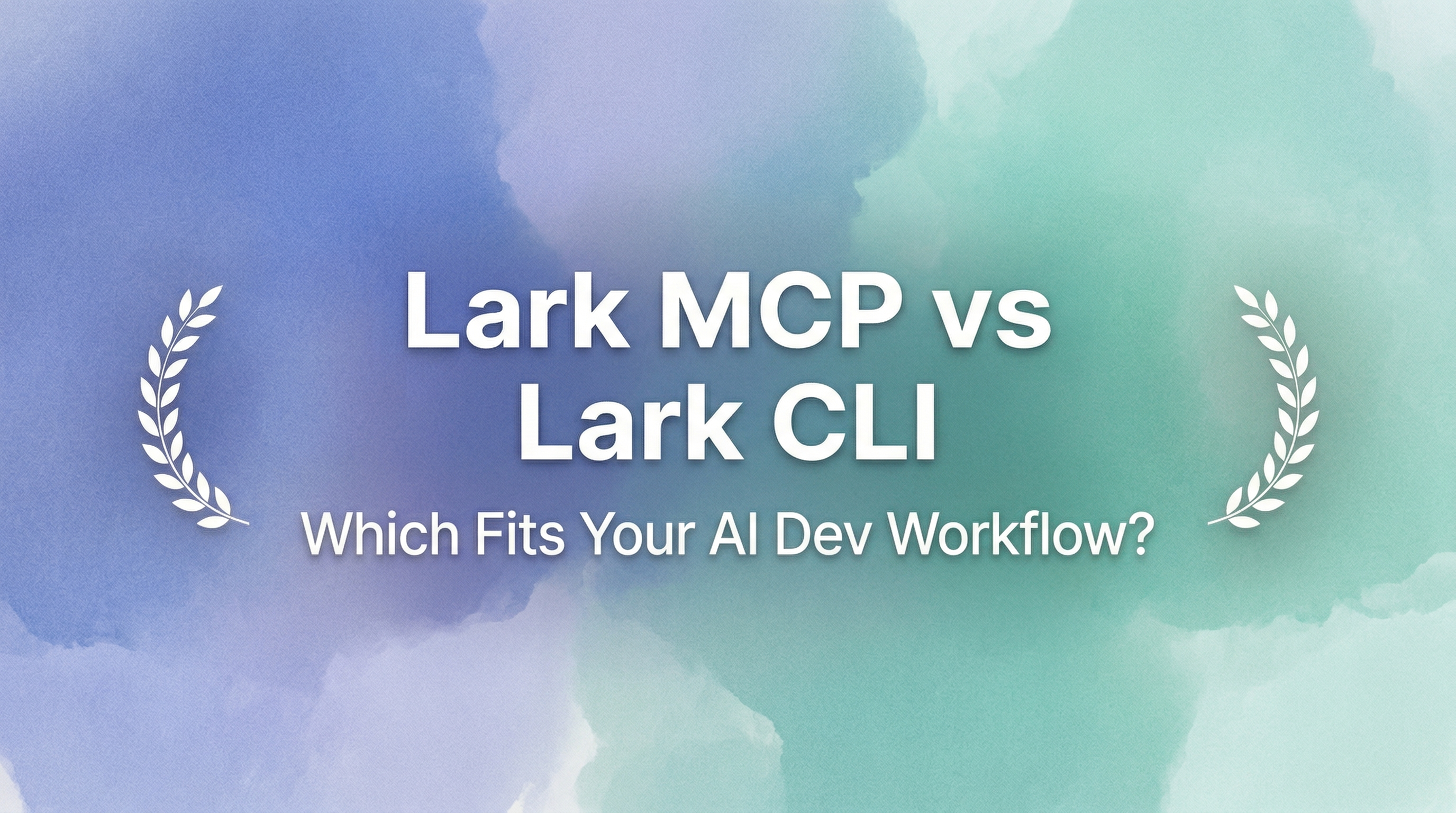 Lark MCP vs Lark CLI: Workflow Fit