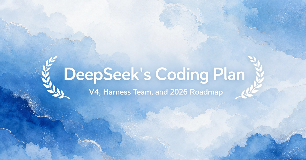 DeepSeek's Coding Plan: V4, Harness Team, and 2026 Roadmap - Verdent Guides