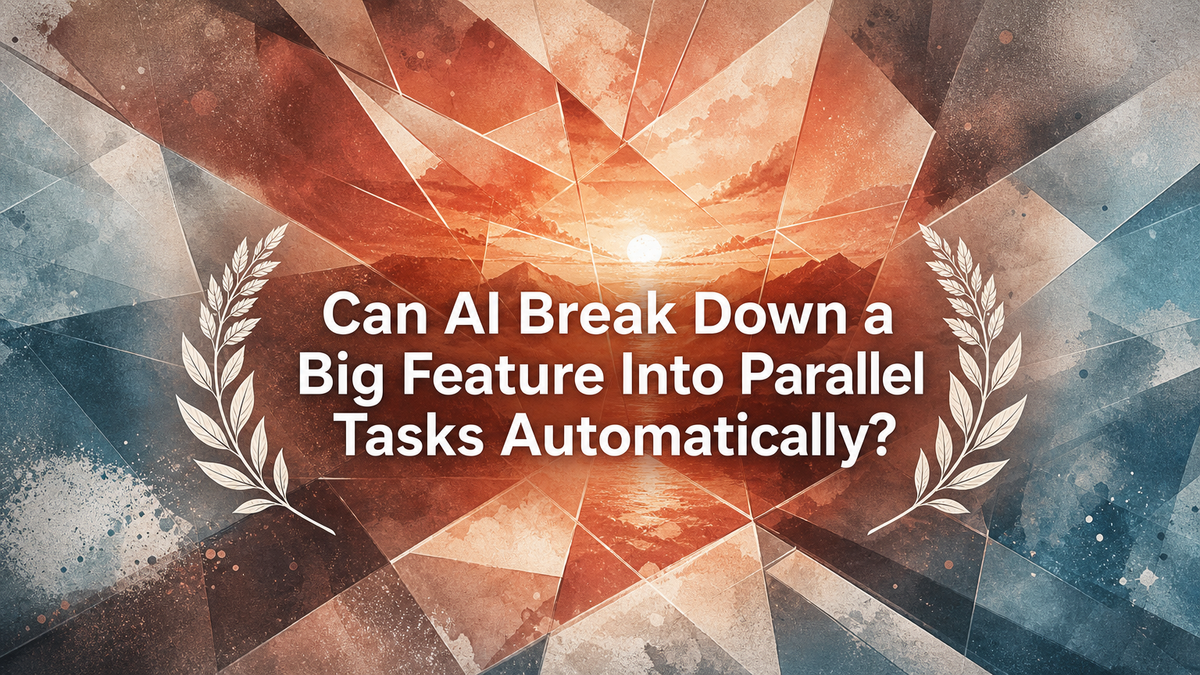 Can AI Break Down a Big Feature Into Parallel Tasks Automatically?