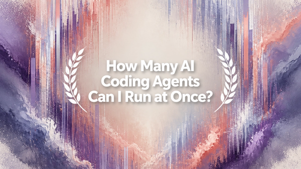 How Many AI Coding Agents Can I Run at Once?