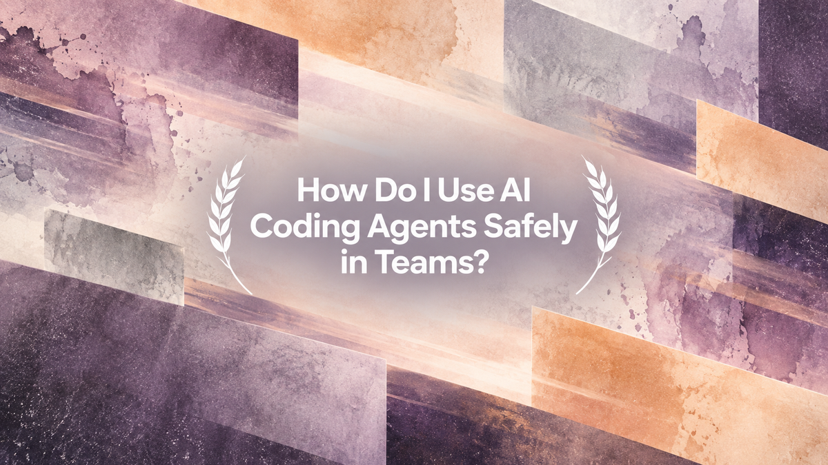 How Do I Use AI Coding Agents Safely in Teams?