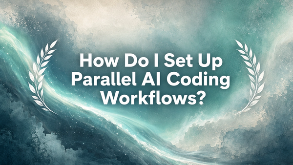 How Do I Set Up Parallel AI Coding Workflows?