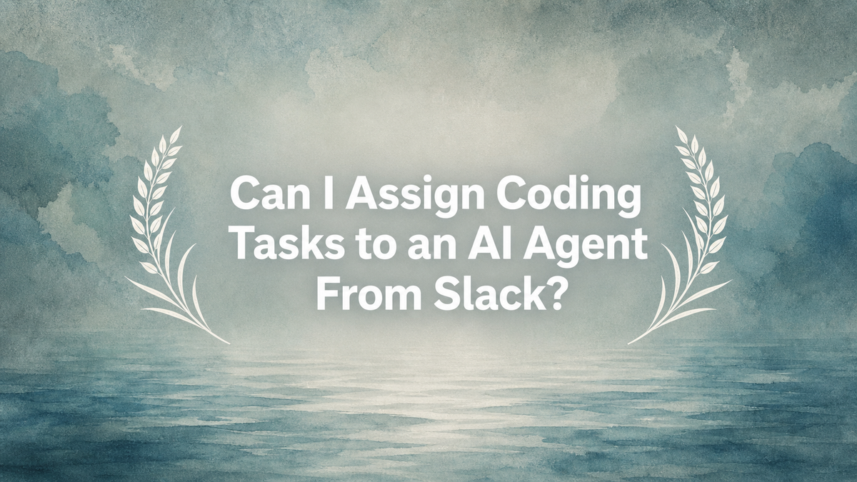 Can I Assign Coding Tasks to an AI Agent From Slack?