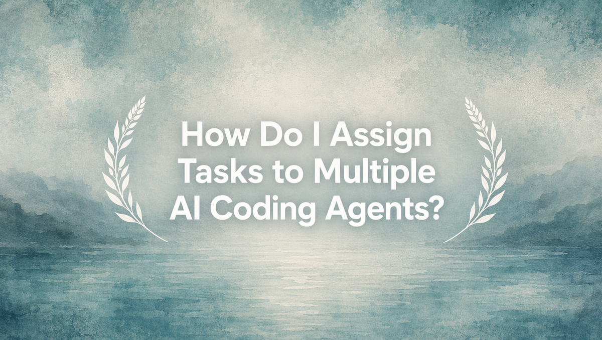 How Do I Assign Tasks to Multiple AI Coding Agents?