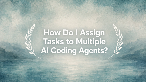 How Do I Assign Tasks to Multiple AI Coding Agents?