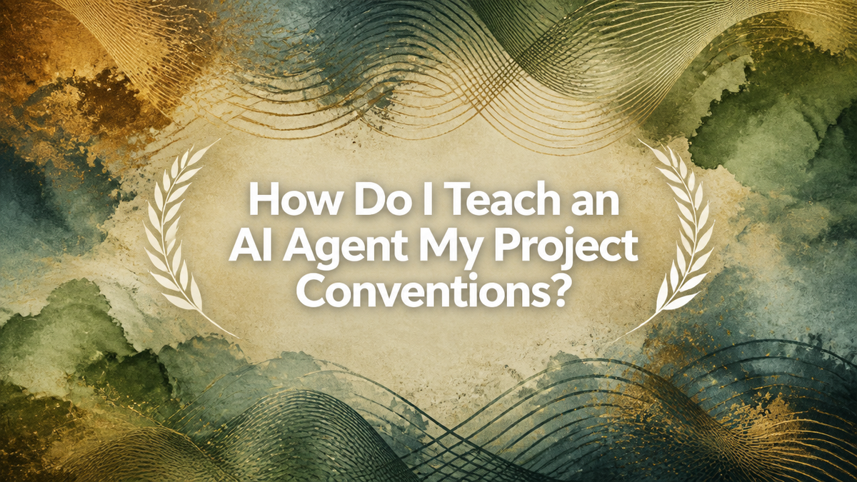 How Do I Teach an AI Agent My Project Conventions?