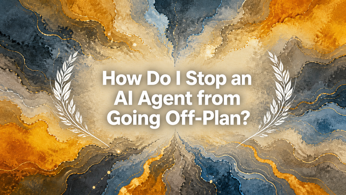 How Do I Stop an AI Agent from Going Off-Plan?