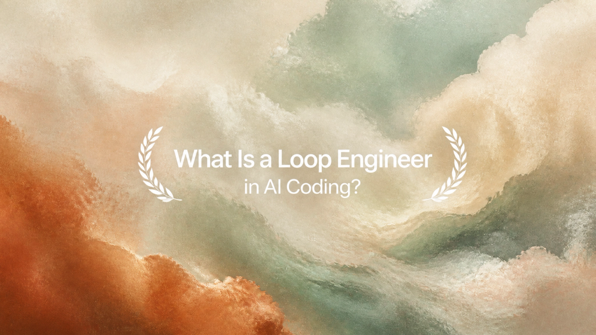 What Is a Loop Engineer in AI Coding?