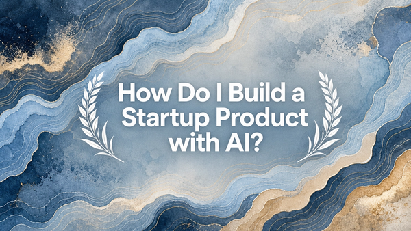 How Do I Build a Startup Product with AI?