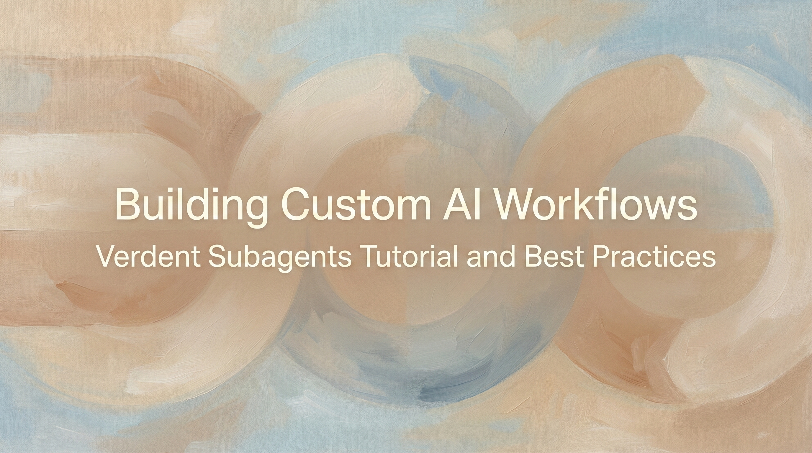 Building Custom AI Workflows: Verdent Subagents Tutorial and Best Practices