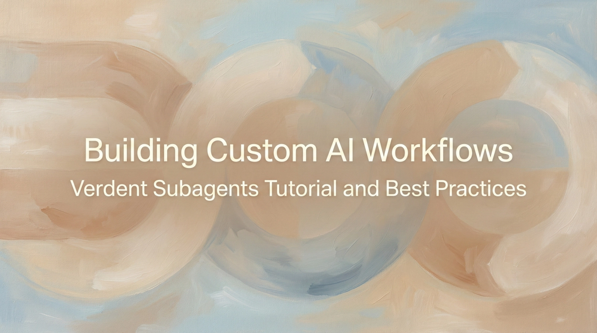 Building Custom AI Workflows: Verdent Subagents Tutorial and Best Practices