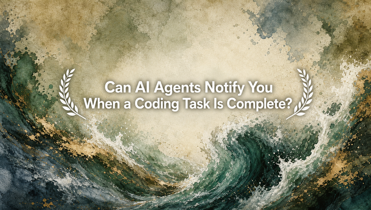 Can AI Agents Notify You When a Coding Task Is Complete?