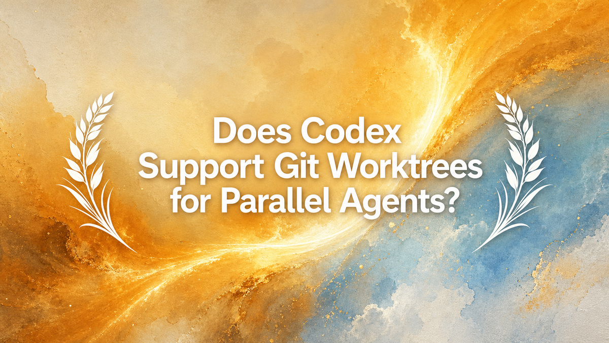 Does Codex Support Git Worktrees for Parallel Agents?