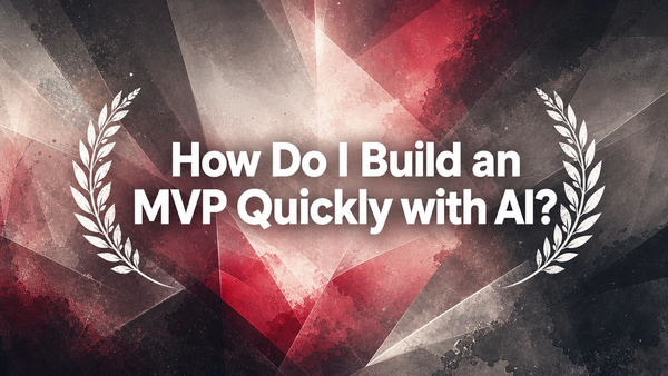 How Do I Build an MVP Quickly with AI?