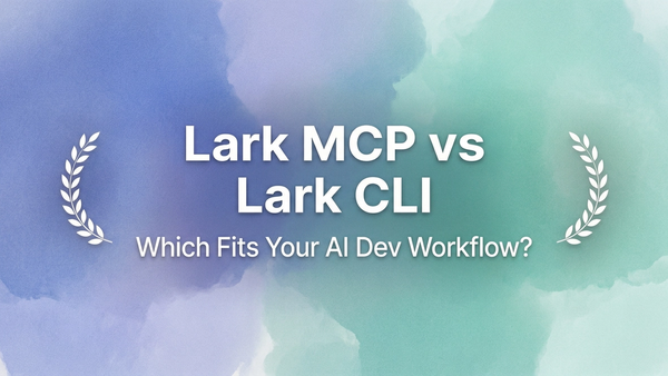 Lark MCP vs Lark CLI: Workflow Fit