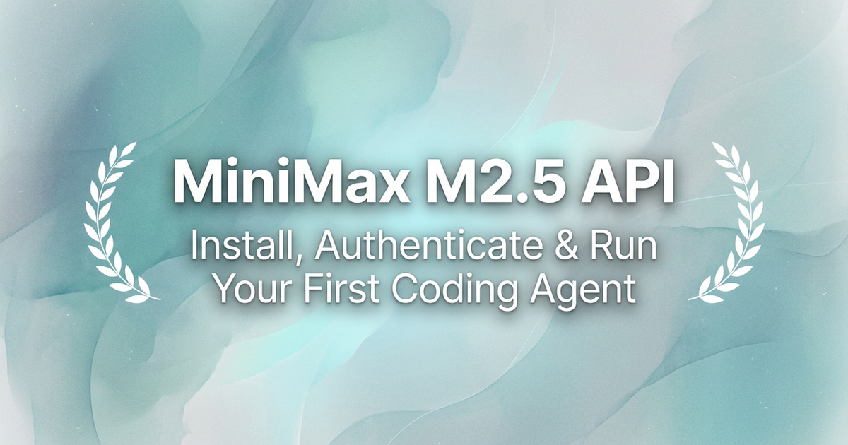 Mini Maxi Api Key MiniMax M2.5 API: Install, Authenticate & Run Your First Coding Agent ...