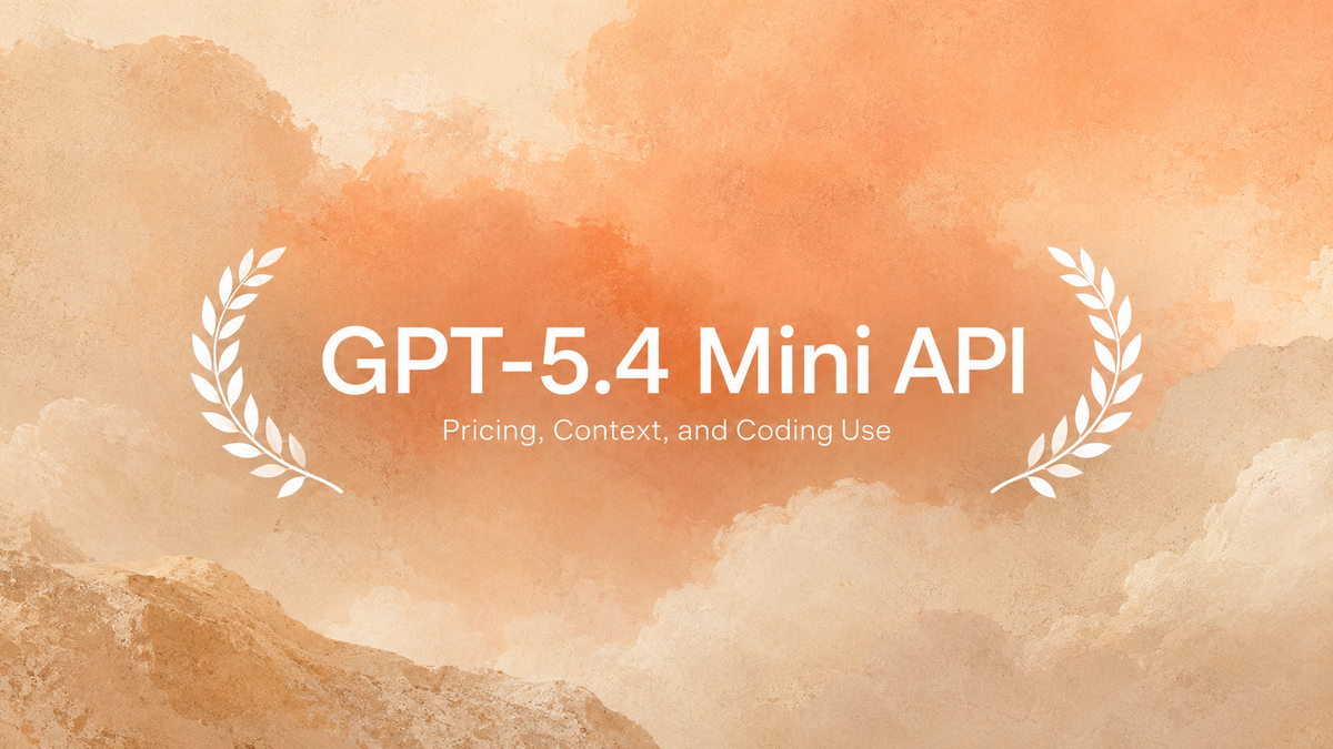 GPT-5.4 Mini API: Pricing, Context, and Coding Use