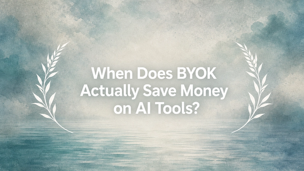 When Does BYOK Actually Save Money on AI Tools?