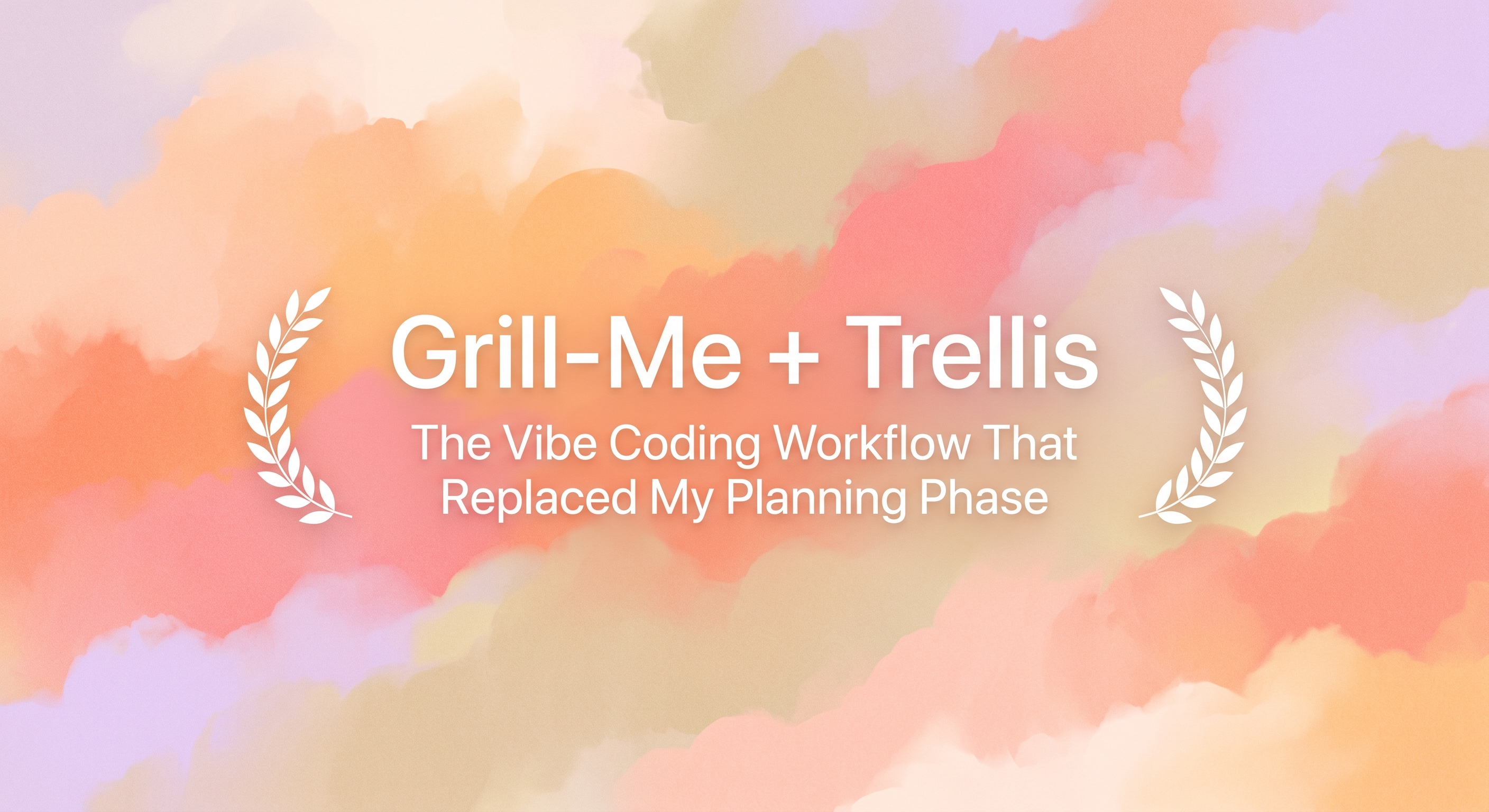 Grill-Me + Trellis: Vibe Workflow
