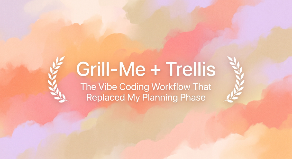 Grill-Me + Trellis: Vibe Workflow