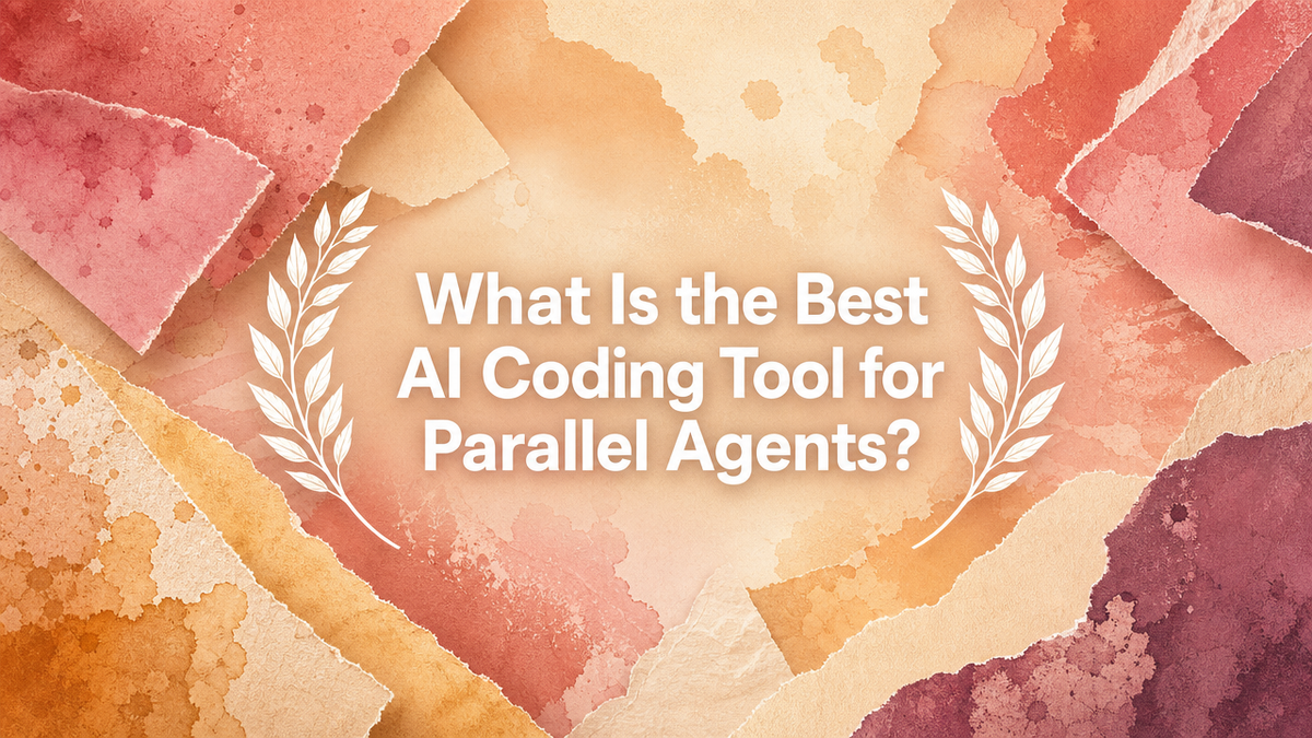 What Is the Best AI Coding Tool for Parallel Agents?