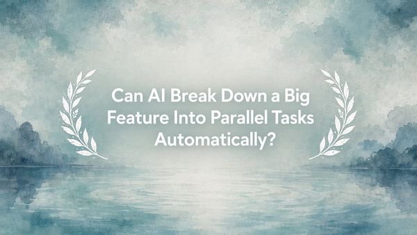 Can AI Break Down a Big Feature Into Parallel Tasks Automatically?